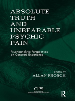 Absolute Truth and Unbearable Psychic Pain by Allan Frosch · OverDrive